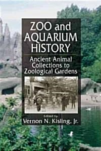 Zoo and Aquarium History: Ancient Animal Collections To Zoological Gardens (Hardcover, UK)