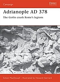 Adrianople AD 378 : The Goths crush Romes legions (Paperback)