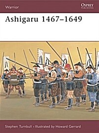 Ashigaru 1467-1649 (Paperback)