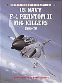 US Navy F-4 Phantom II MiG Killers 1965-70 (Paperback)