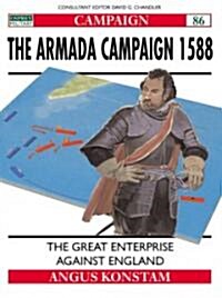 The Armada Campaign 1588 : The Great Enterprise Against England (Paperback)