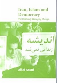 Iran, Islam and Democracy : The Politics of Managing Change (Paperback)