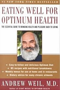 Eating Well for Optimum Health: The Essential Guide to Bringing Health and Pleasure Back to Eating (Paperback)