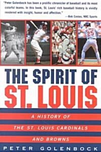 The Spirit of St. Louis: A History of the St. Louis Cardinals and Browns (Paperback)