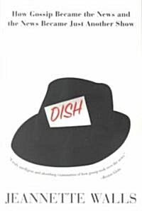 Dish:: How Gossip Became the News and the News Became Just Another Show (Paperback, Perennial)