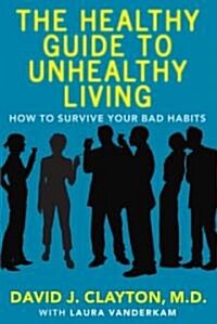 Healthy Guide to Unhealthy Liv (Paperback)
