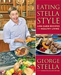 Eating Stella Style: Low-Carb Recipes for Healthy Living (Paperback)