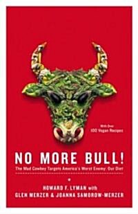 No More Bull!: The Mad Cowboy Targets Americas Worst Enemy: Our Diet (Paperback)