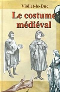 Le Costume Medieval (Hardcover)