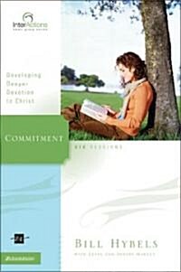 Commitment: Developing Deeper Devotion to Christ (Paperback)