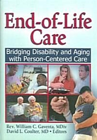 End-Of-Life Care: Bridging Disability and Aging with Person Centered Care (Hardcover)