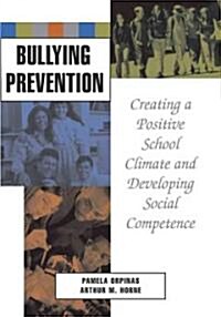 Bullying Prevention: Creating a Positive School Climate and Developing Social Competence (Hardcover)