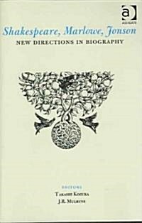 Shakespeare, Marlowe, Jonson : New Directions in Biography (Hardcover)