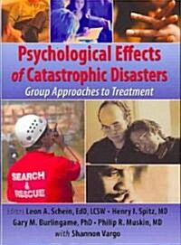 Psychological Effects of Catastrophic Disasters: Group Approaches to Treatment (Paperback)