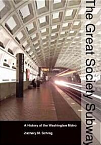 The Great Society Subway: A History of the Washington Metro (Hardcover)