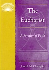 The Eucharist: A Mystery of Faith (Paperback)