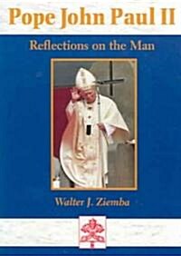 Pope John Paul II: Reflections on the Man (Paperback)