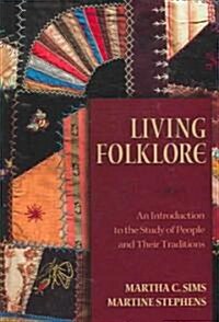 Living Folklore: Introduction to the Study of People and Their Traditions (Hardcover)