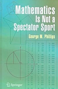 Mathematics Is Not a Spectator Sport (Hardcover)