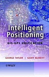 Intelligent Positioning: Gis-GPS Unification (Hardcover)