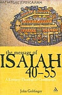 The Message of Isaiah 40-55 : A Literary-theological Commentary (Hardcover)