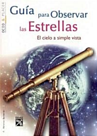 Guia Para Observar Las Estrellas/ Star Observation Guide (Paperback)