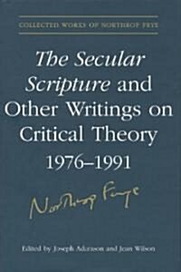 The Secular Scripture and Other Writings on Critical Theory, 1976-1991 (Hardcover, 2)