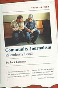 Community Journalism: Relentlessly Local (Paperback, 3)
