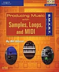 The S.M.A.R.T. Guide to Producing Music With Samples, Loops And MIDI (Paperback, DVD)