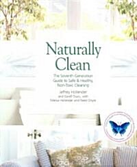 Naturally Clean: The Seventh Generation Guide to Safe & Healthy, Non-Toxic Cleaning (Paperback)