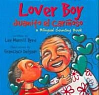 Lover Boy/Juanito El Carinoso: A Bilingual Counting Book (Hardcover)
