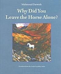 Why Did You Leave the Horse Alone? (Paperback, Deckle Edge)