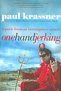 One Hand Jerking: Reports from an Investigative Journalist (Paperback)