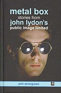 Metal Box: Stories from John Lydons Public Image Limited (Hardcover)