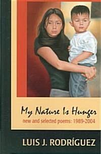 My Nature Is Hunger: New and Selected Poems, 1989 2004 (Paperback)