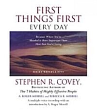 First Things First Every Day: Because Where Youre Headed Is More Important Than How Fast Youre Going (Audio CD)