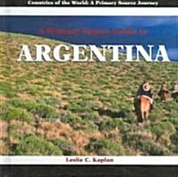 A Primary Source Guide to Argentina (Library Binding)