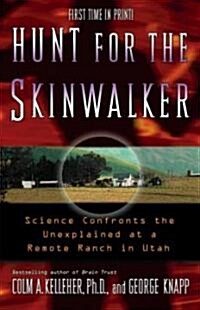Hunt for the Skinwalker: Science Confronts the Unexplained at a Remote Ranch in Utah (Paperback)