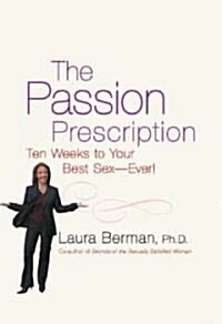 The Passion Prescription: Ten Weeks to Your Best Sex -- Ever! (Hardcover)