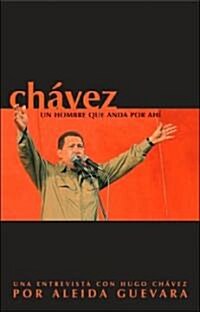 Chavez: Un Hombre Que Anda Por Ahi (Paperback)