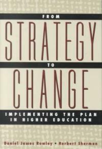 From strategy to change : implementing the plan in higher education 1st ed