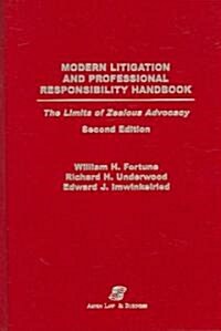 Modern Litigation and Professional Responsibility Handbook: The Limits of Zealous Advocacy, Second Edition (Hardcover, 2)