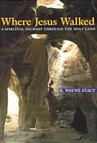 Where Jesus Walked: A Spiritual Journey Through the Holy Land (Paperback)
