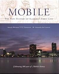 Mobile: The New History of Alabamas First City (Hardcover, First Edition)