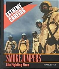 Smokejumpers: Life Fighting Fires (Library Binding)