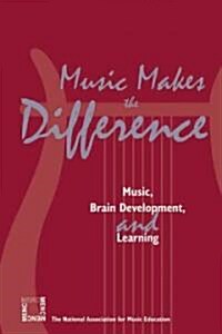 Music Makes the Difference: Music, Brain Development, and Learning (Paperback)