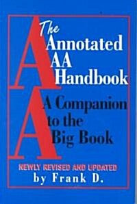 The Annotated AA Handbook: A Companion to the Big Book (Paperback)