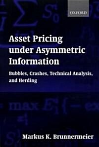 Asset Pricing under Asymmetric Information : Bubbles, Crashes, Technical Analysis, and Herding (Hardcover)