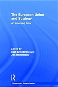 European Union and Strategy : An Emerging Actor (Hardcover)