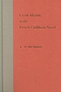 Creole Identity in the French Caribbean Novel (Hardcover)